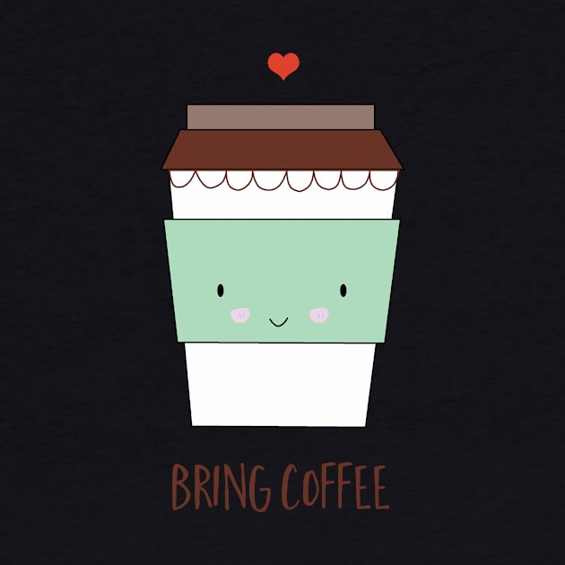 Bring Coffee by KathrinLegg